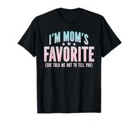 I'm Mom's Favorite, Moms Favorite She Told Me Funny Humor T-Shirt