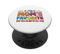 I'm Mom's Favorite She Told Me Not to Tell You Mothers PopSockets PopGrip Adhésif