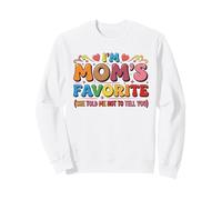 I'm Mom's Favorite She Told Me Not to Tell You Mothers Sweatshirt