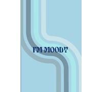 I'm Moody (BLUE): A journal for tracking your thoughts and moods
