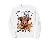 I'm moooving Way Too Fast! Cowgirl Sweatshirt