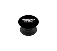 I'm More Fun Than I am Helpful Joke PopSockets PopGrip Adhésif