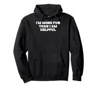 I'm More Fun Than I am Helpful Joke Sweat à Capuche