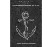 I'm More Than A Widower: A 50 Plus Page Guided Journal of Heart, Soul, Faith, and Grace