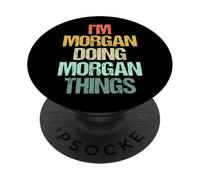 I'm Morgan Doing Morgan Things - Funny Saying Name Morgan PopSockets PopGrip Adhésif