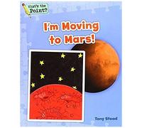 I'm Moving To Mars!