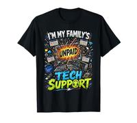 Im My Family Unpaid Tech Support Funny Technical Support T-Shirt