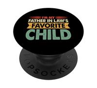 I'm My Father in Law's Favorite Child Funny Family Humour PopSockets PopGrip Adhésif