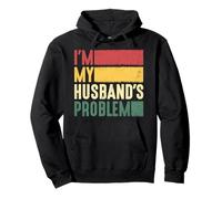 I'm My Husband's Problem Funny Wife Marriage Humour Sweat à Capuche