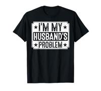 I'm My Husband's Problem Funny Wife Marriage Humour T-Shirt