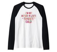 Im My Mother in Laws Favorite Child Flowers Funny Parent Manche Raglan