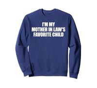 I'm My Mother in Law's Favorite Child Funny Daughter Son Sweatshirt