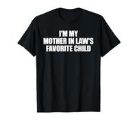 I'm My Mother in Law's Favorite Child Funny Daughter Son T-Shirt