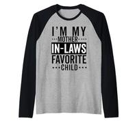 I'm My Mother in Laws Favorite Child Funny in Law Hommes Femmes Manche Raglan