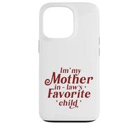 I'm My Mother in Laws Favorite Child Funny Parent Humour Men Coque pour iPhone 13 Pro