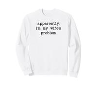 I'm My Wife's Problem Husband Sounds Like My Wifes Problem Sweatshirt