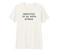 I'm My Wife's Problem Husband Sounds Like My Wifes Problem T-Shirt Haut de Gamme