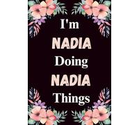 I'm Nadia Doing Nadia Things: A Cute Personalized Notebook for Women, Teens, and Girls Named Nadia - Fun Gift for Writing, Journaling, and Everyday Notes