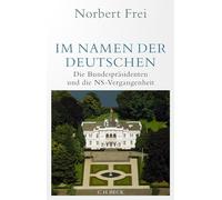 Im Namen der Deutschen – Die Bundespräsidenten und die NS-Vergangenheit – C. H. Beck