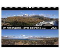 Im Nationalpark Torres del Paine (Chile) (Wandkalender 2026 DIN A3 quer), CALVENDO Monatskalender: Torres del Paine - einer der bekanntesten ... um die Berggruppe der Cordillera del Paine