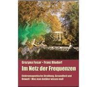 Im Netz der Frequenzen: Elektromagnetische Strahlung, Gesundheit und Umwelt. Was man darüber wissen muß