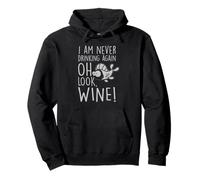 I'm Never Drinking Again Oh Look Funny Wine Lover Humour Sweat à Capuche