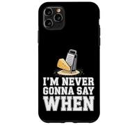 I'm Never Gonna Say When Râpe à Fromage Parmesan - Coque pour iPhone 11 Pro Max