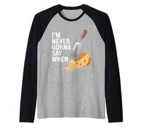 I'm Never Gonna Say When Râpe à Fromage Parmesan - Manche Raglan