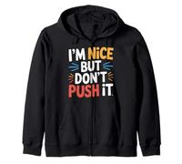 I'm Nice But Don't Push It Personnalité impertinente - Sweat à Capuche