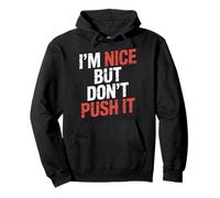 I'm Nice But Don't Push It Personnalité impertinente - Sweat à Capuche