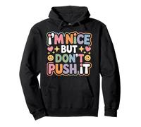 I'm Nice But Don't Push It Personnalité impertinente - Sweat à Capuche