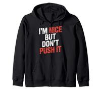 I'm Nice But Don't Push It Personnalité impertinente - Sweat à Capuche