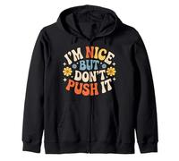 I'm Nice But Don't Push It - Sweat à Capuche