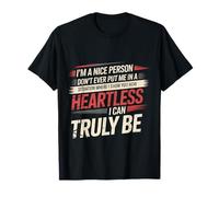I'm Nice Don't Make Me Show My Heartless Side - T-Shirt