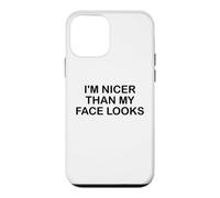 I'm Nicer Than My Face Looks Im Sorry for What My Face Said Coque pour iPhone 12 Mini