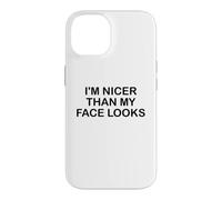 I'm Nicer Than My Face Looks Im Sorry for What My Face Said Coque pour iPhone 14