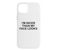 I'm Nicer Than My Face Looks Im Sorry for What My Face Said Coque pour iPhone 14 Plus