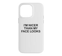 I'm Nicer Than My Face Looks Im Sorry for What My Face Said Coque pour iPhone 14 Pro Max