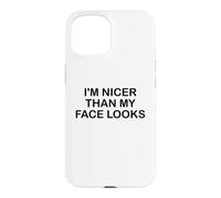 I'm Nicer Than My Face Looks Im Sorry for What My Face Said Coque pour iPhone 15