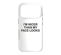 I'm Nicer Than My Face Looks Im Sorry for What My Face Said Coque pour iPhone 17 Pro
