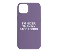 I'm Nicer Than My Face Looks Yet Despite The Look on My Face Coque pour iPhone 14 Plus