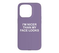 I'm Nicer Than My Face Looks Yet Despite The Look on My Face Coque pour iPhone 15 Pro