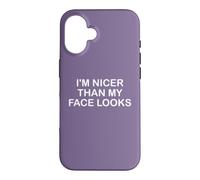 I'm Nicer Than My Face Looks Yet Despite The Look on My Face Coque pour iPhone 16