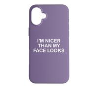 I'm Nicer Than My Face Looks Yet Despite The Look on My Face Coque pour iPhone 16 Plus
