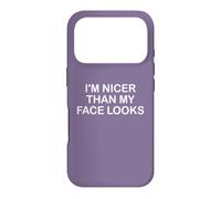 I'm Nicer Than My Face Looks Yet Despite The Look on My Face Coque pour iPhone 17 Pro