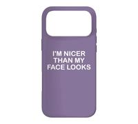 I'm Nicer Than My Face Looks Yet Despite The Look on My Face Coque pour iPhone 17 Pro Max