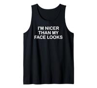 I'm Nicer Than My Face Looks Yet Despite The Look on My Face Débardeur