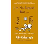 Je ne suis pas expert, mais... – Lettres inédites au Daily Telegraph – vol. 17 – Aurum