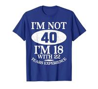I'm Not 40 I'm 18 40th Birthday T-Shirt, Homme, Bleu Royal, M