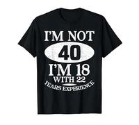 I'm Not 40 I'm 18 40th Birthday T-Shirt, Homme, Noir, 6XL